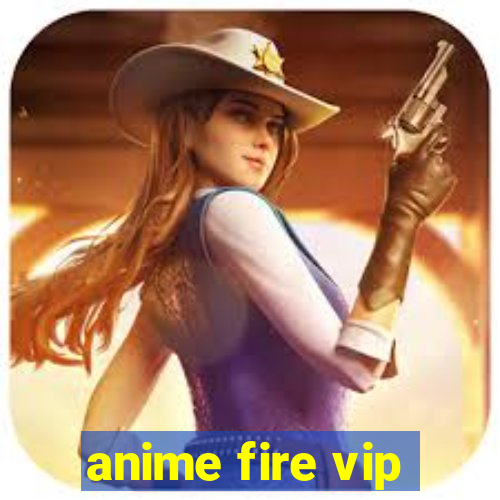 anime fire vip